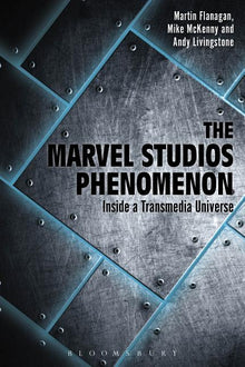 The Marvel Studios Phenomenon: Inside a Transmedia Universe