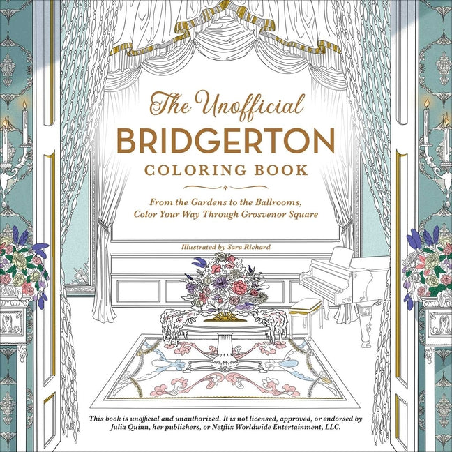 The Unofficial Bridgerton Coloring Book: From the Gardens to the Ballrooms, Color Your Way Through Grosvenor Square