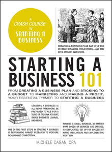 Starting a Business 101: From Creating a Business Plan and Sticking to a Budget to Marketing and Making a Profit, Your Essential Primer to Starting a