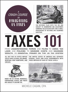 Taxes 101: From Understanding Forms and Filing to Using Tax Laws and Policies to Minimize Costs and Maximize Wealth, an Essential Primer on the Us Tax