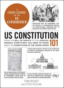 Us Constitution 101: From the Bill of Rights to the Judicial Branch, Everything You Need to Know about the Constitution of the United States