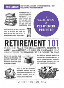 Retirement 101, 2nd Edition: From 401(k) Plans and Social Security Benefits to Asset Management and Medical Insurance, Your Complete Guide to Preparin