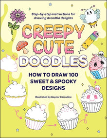 Creepy Cute Doodles: How to Draw 100 Sweet & Spooky Designs