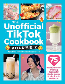 The Unofficial Tiktok Cookbook, Volume 2: 75 (More!) Internet-Breaking Recipes for Meals, Snacks, Drinks, Treats, and More!