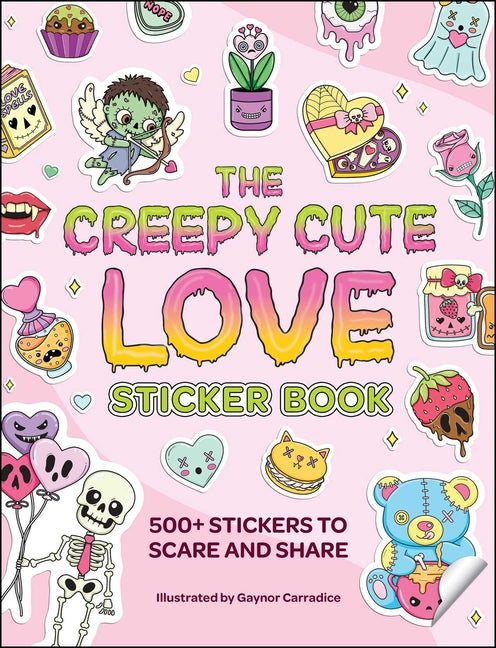 The Creepy Cute Love Sticker Book: 500+ Stickers to Scare and Share