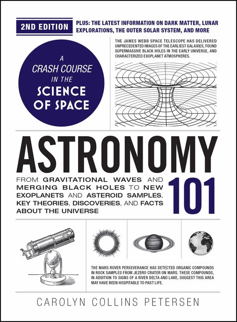 Astronomy 101, 2nd Edition: From Gravitational Waves and Merging Black Holes to New Exoplanets and Asteroid Samples, Key Theories, Discoveries, and Fa