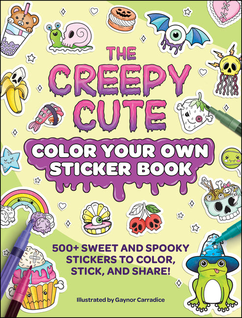 The Creepy Cute Color Your Own Sticker Book: 500+ Sweet and Spooky Stickers to Color, Stick, and Share!
