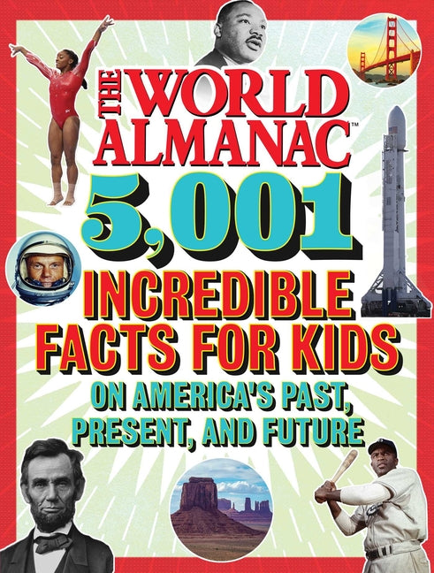 The World Almanac 5,001 Incredible Facts for Kids on America's Past, Present, and Future