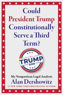 Could President Trump Constitutionally Serve a Third Term?: My Nonpartisan Legal Analysis