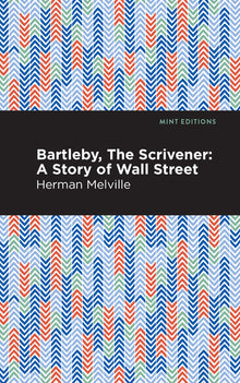 Bartleby, the Scrivener: A Story of Wall Street