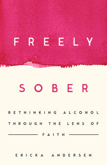 Freely Sober: Rethinking Alcohol Through the Lens of Faith