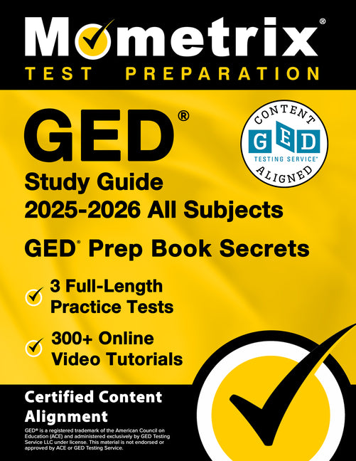GED Study Guide 2026-2027 All Subjects - 3 Full-Length Practice Tests, 300+ Online Video Tutorials, GED Prep Book Secrets: [Certified Content Alignmen