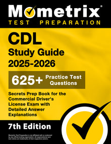 CDL Study Guide 2025-2026 - 650+ Practice Test Questions, Secrets Prep Book for the Commercial Driver's License Exam with Detailed Answer Explanations