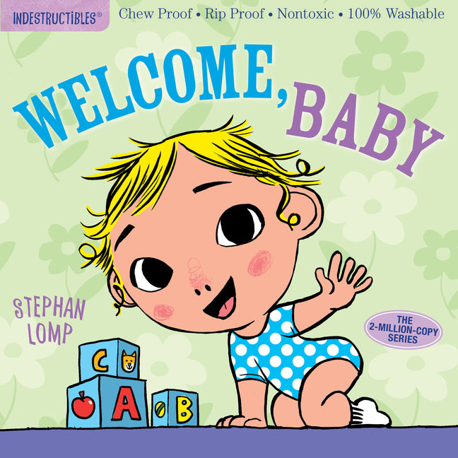 Indestructibles (the Original): Welcome, Baby: Chew Proof - Rip Proof - Nontoxic - 100% Washable (Book for Babies, Newborn Books, Safe to Chew)