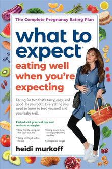 What to Expect: Eating Well When You're Expecting, 2nd Edition