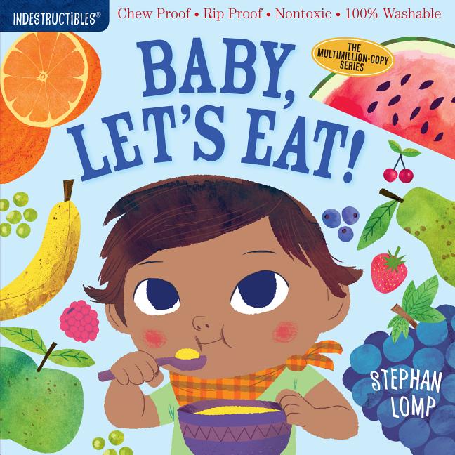 Indestructibles (the Original): Baby, Let's Eat!: Chew Proof - Rip Proof - Nontoxic - 100% Washable (Book for Babies, Newborn Books, Safe to Chew)