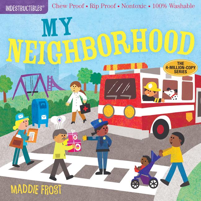Indestructibles (the Original): My Neighborhood: Chew Proof - Rip Proof - Nontoxic - 100% Washable (Book for Babies, Newborn Books, Safe to Chew)