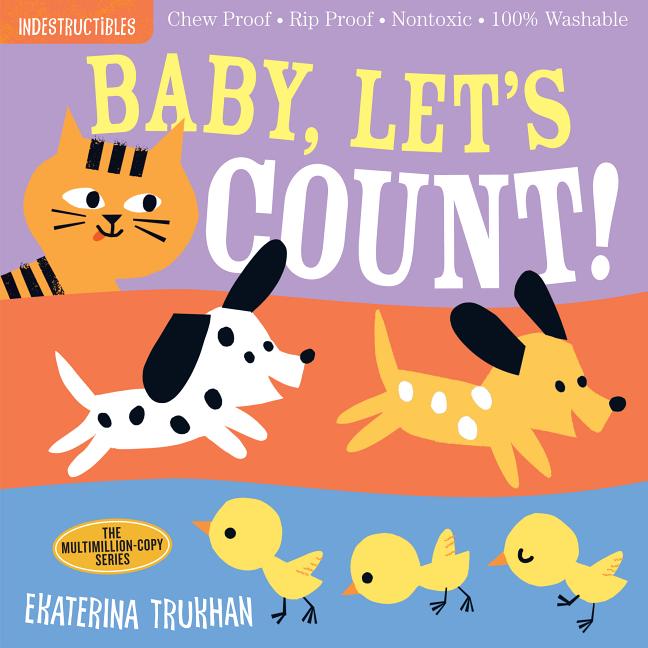 Indestructibles (the Original): Baby, Let's Count!: Chew Proof - Rip Proof - Nontoxic - 100% Washable (Book for Babies, Newborn Books, Safe to Chew)