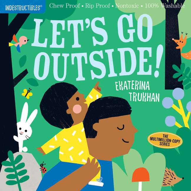 Indestructibles (the Original): Let's Go Outside!: Chew Proof - Rip Proof - Nontoxic - 100% Washable (Book for Babies, Newborn Books, Safe to Chew)