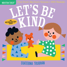 Indestructibles (the Original): Let's Be Kind (a First Book of Manners): Chew Proof - Rip Proof - Nontoxic - 100% Washable (Book for Babies, Newborn B