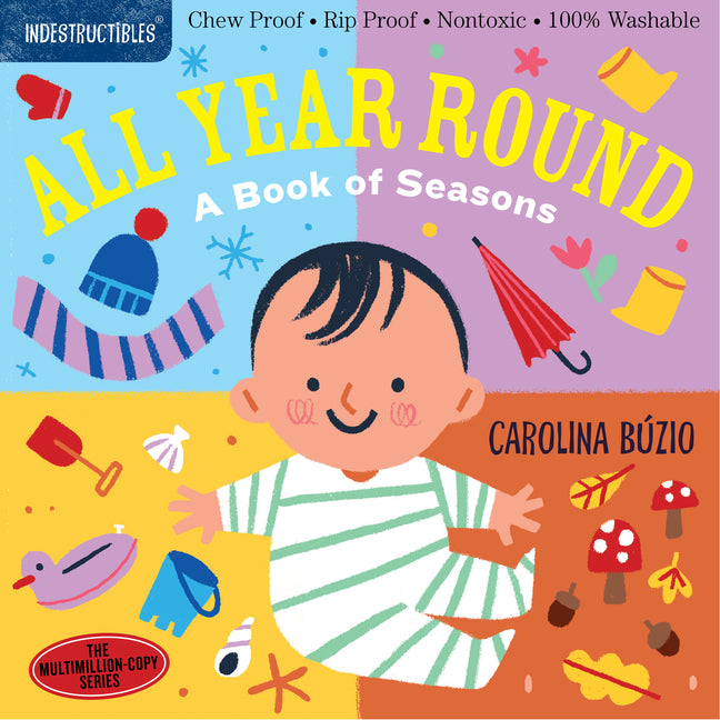 Indestructibles (the Original): All Year Round: A Book of Seasons: Chew Proof - Rip Proof - Nontoxic - 100% Washable (Book for Babies, Newborn Books,