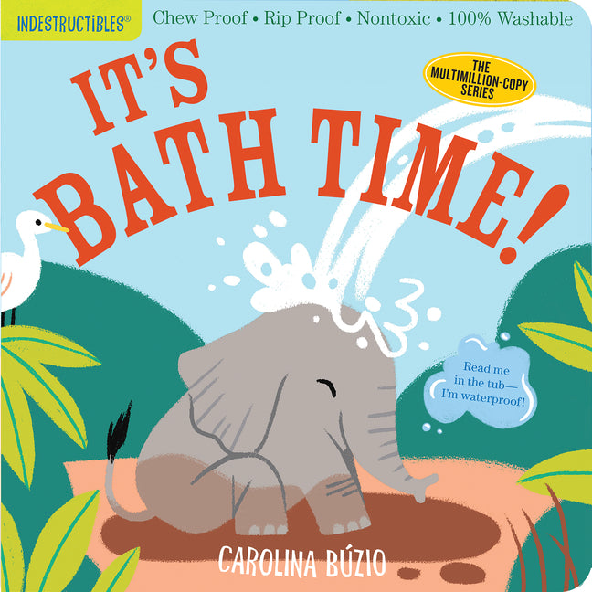 Indestructibles (the Original): It's Bath Time!: Chew Proof - Rip Proof - Nontoxic - 100% Washable (Book for Babies, Newborn Books, Safe to Chew)