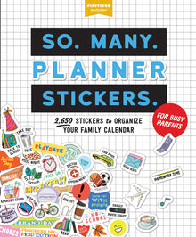So. Many. Planner Stickers. for Busy Parents: 2,650 Stickers to Organize Your Family Calendar