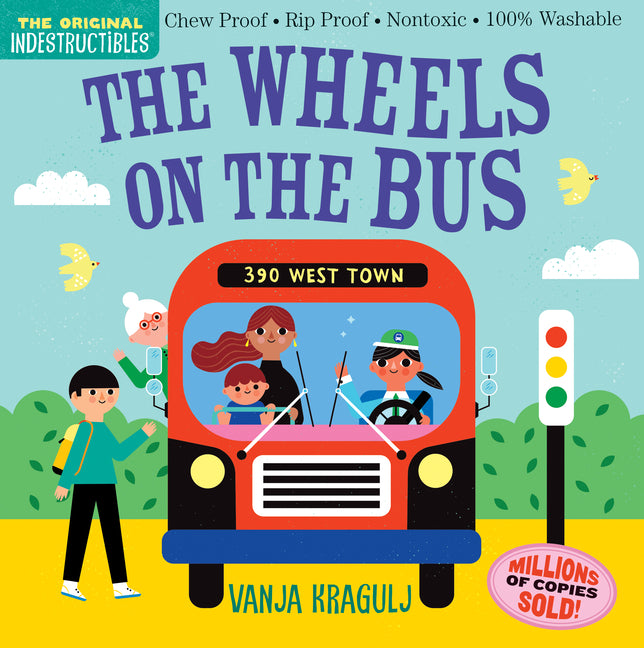 Indestructibles (the Original): The Wheels on the Bus: Chew Proof - Rip Proof - Nontoxic - 100% Washable (Book for Babies, Newborn Books, Safe to Chew