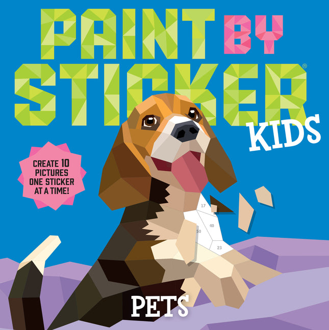 Paint by Sticker Kids (Official): Pets: Create 10 Pictures One Sticker at a Time!