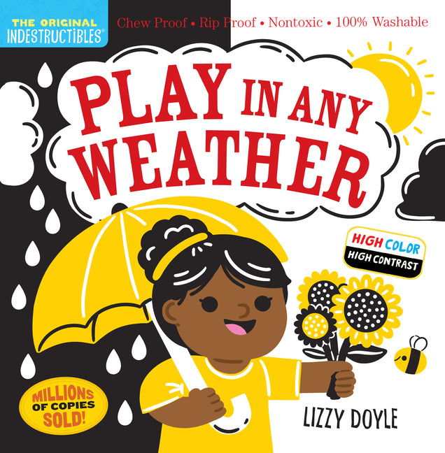 Indestructibles (the Original): Play in Any Weather (High Color High Contrast): Chew Proof - Rip Proof - Nontoxic - 100% Washable (Book for Babies, Ne