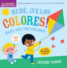Indestructibles (the Original): Bebé, ¡Ve Los Colores! / Baby, See the Colors!: Chew Proof - Rip Proof - Nontoxic - 100% Washable (Book for Babies, Ne