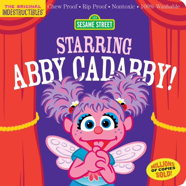 Indestructibles (the Original): Sesame Street: Starring Abby Cadabby!: Chew Proof - Rip Proof - Nontoxic - 100% Washable (Book for Babies, Newborn Boo