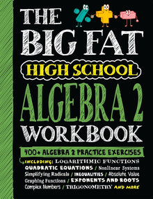 The Big Fat High School Algebra 2 Workbook: 400+ Algebra 2 Practice Exercises