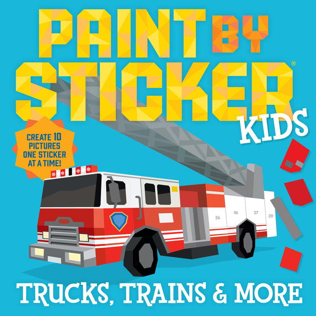 Paint by Sticker Kids (Official): Trucks Trains & More: Create 10 Pictures One Sticker at a Time!