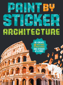 Paint by Sticker (Official): Architecture: Re-Create 12 Historic Structures One Sticker at a Time!