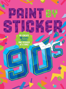 Paint by Sticker (Official): 90s: Re-Create 12 Iconic Images One Sticker at a Time!