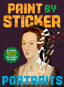 Paint by Sticker (Official): Portraits: Re-Create 12 Historic Paintings One Sticker at a Time!