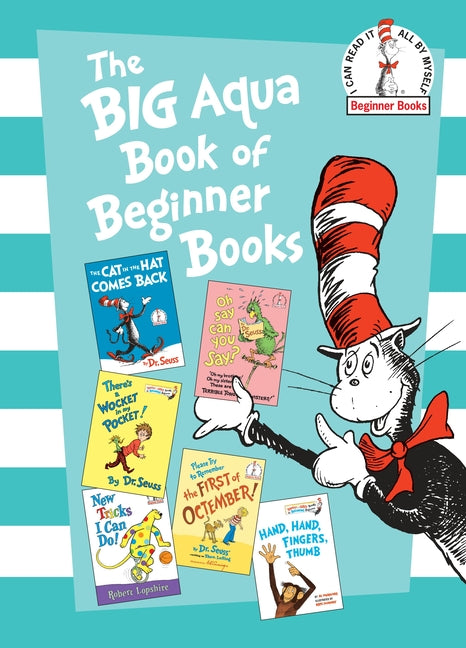 The Big Aqua Book of Beginner Books: The Cat in the Hat Comes Back; Oh Say Can You Say?; There's a Wocket in My Pocket!; New Tricks I Can Do!; Please