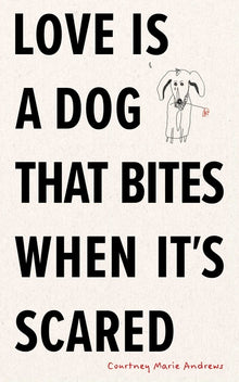 Love Is a Dog That Bites When It's Scared