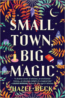 Small Town, Big Magic: A Witchy Romantic Comedy