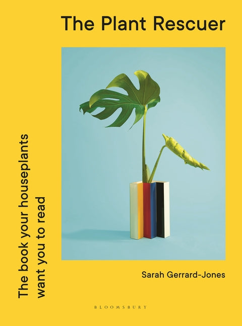 The Plant Rescuer: The Book Your Houseplants Want You to Read