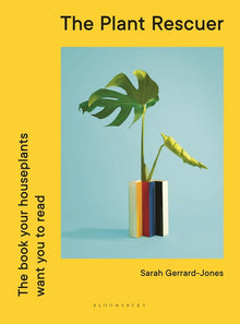 The Plant Rescuer: The Book Your Houseplants Want You to Read