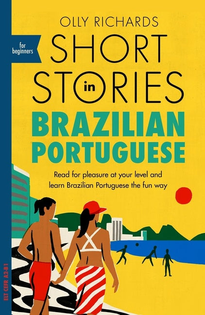 Short Stories in Brazilian Portuguese for Beginners: Read for Pleasure at Your Level, Expand Your Vocabulary and Learn Brazilian Portuguese the Fun Wa