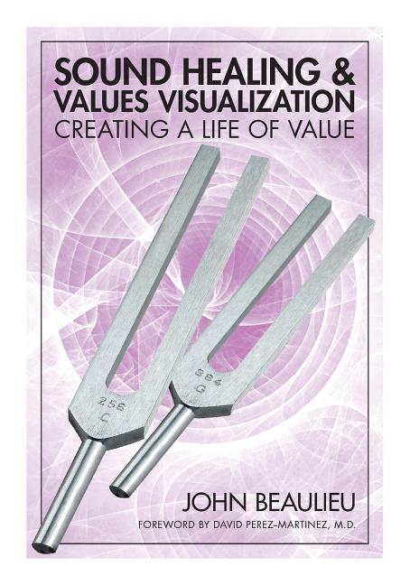 Sound Healing & Values Visualization: Creating A Life Of Value