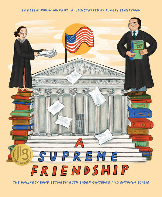 A Supreme Friendship: The Unlikely Bond Between Ruth Bader Ginsburg and Antonin Scalia