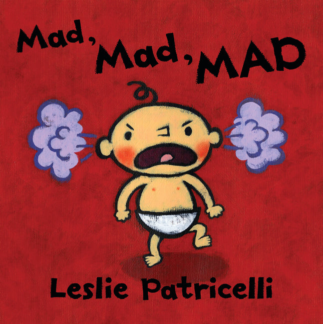 Mad, Mad, Mad: (A Gentle Introduction to Emotions and Coping with Big Feelings for Babies and Toddlers)