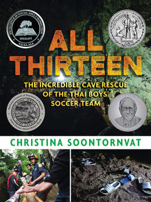 All Thirteen: The Incredible Cave Rescue of the Thai Boys' Soccer Team: (A True Story of Survival, Teamwork, and Global Rescue Efforts - For Kids Ages