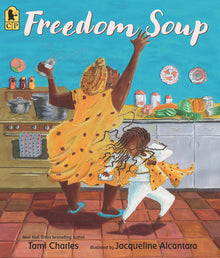 Freedom Soup: (A Haitian New Year's Tale Celebrating Culture, Traditions, and Family for Kids Ages 5-9 in Grades K-4)