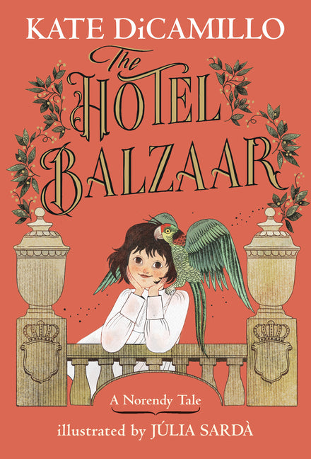 The Hotel Balzaar: (A Magical Middle-Grade Mystery about Stories, Secrets, and a Girl Searching for Her Father - For Kids Ages 7-10 in Grades 2-5)