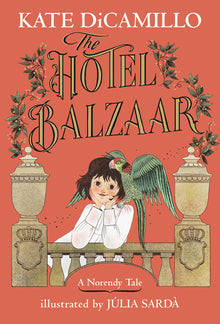 The Hotel Balzaar: (A Magical Middle-Grade Mystery about Stories, Secrets, and a Girl Searching for Her Father - For Kids Ages 7-10 in Grades 2-5)